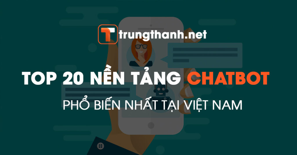 Top nền tảng chatbot phổ biến nhất tại Việt Nam